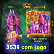 3539 com jogo